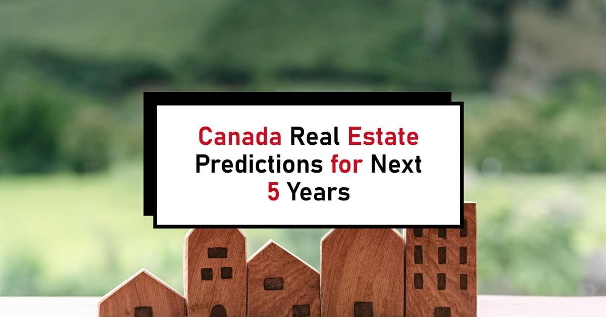 Canada Authentic Estate Predictions for Next 5 Several years